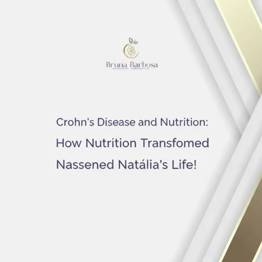 Crohn's Disease and Nutrition: How Nutrition Transformed Natália's Life!