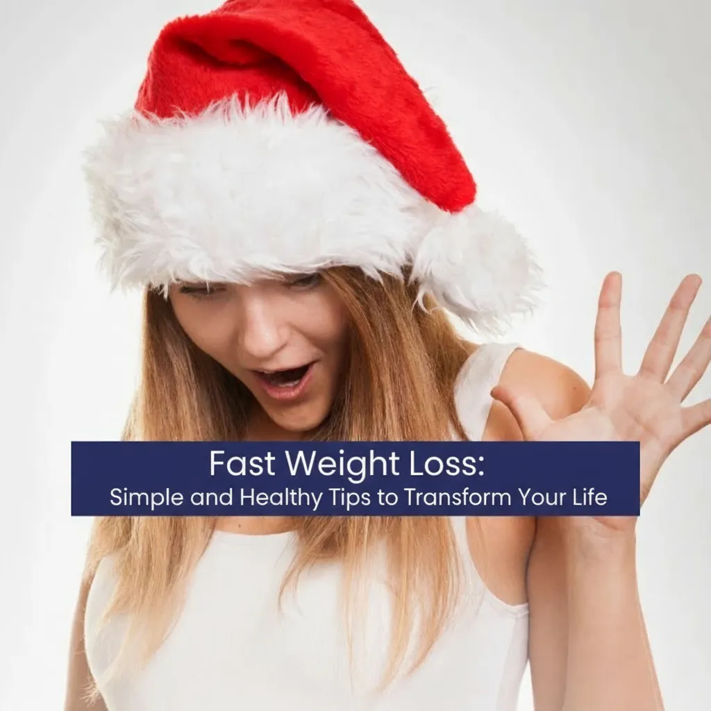 Fast Weight Loss: Simple and Healthy Tips to Transform Your Life