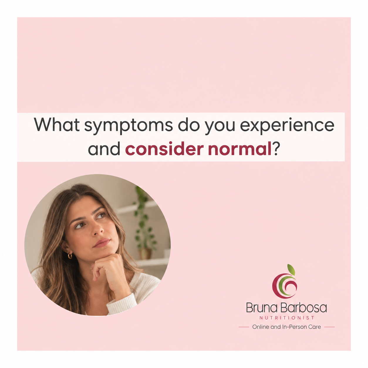 What symptoms do you experience and consider normal?